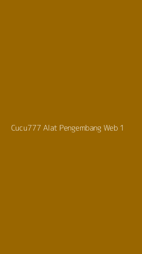 Tampilan Antarmuka Aplikasi Cucu777 Alat Pengembang Web - 1