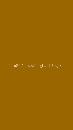 Tampilan Antarmuka Aplikasi Cucu89 Aplikasi Penghasil Uang - 3