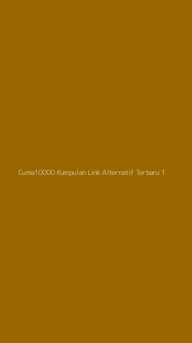 Tampilan Antarmuka Aplikasi Cuma10000 Kumpulan Link Alternatif Terbaru - 1