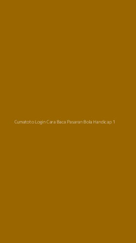 Tampilan Antarmuka Aplikasi Cumatoto Login Cara Baca Pasaran Bola Handicap - 1