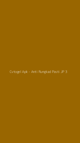 Tampilan Antarmuka Aplikasi Cvtogel Apk - Anti Rungkad Pasti JP - 3