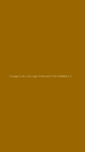 Tampilan Antarmuka Aplikasi Cvtogel Link Link Login Alternatif Anti Nawala - 2