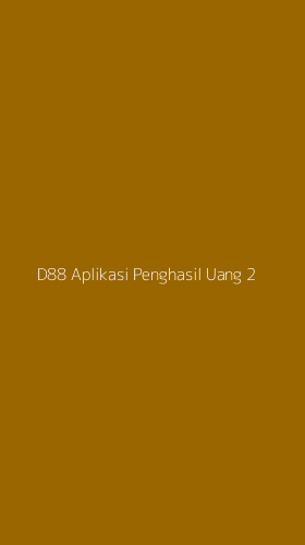 Tampilan Antarmuka Aplikasi D88 Aplikasi Penghasil Uang - 2
