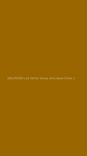 Tampilan Antarmuka Aplikasi Dadupoker Link Daftar Semua Jenis Game Online - 2