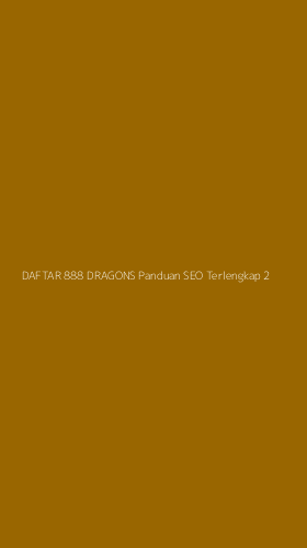 Tampilan Antarmuka Aplikasi Daftar 888 Dragons Panduan Seo Terlengkap - 2