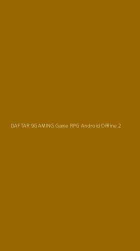 Tampilan Antarmuka Aplikasi Daftar 9gaming Game Rpg Android Offline - 2