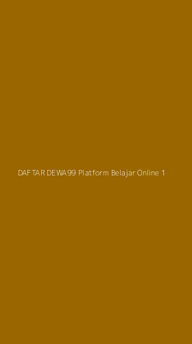 Tampilan Antarmuka Aplikasi Daftar Dewa99 Platform Belajar Online - 1