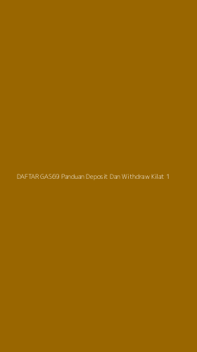 Tampilan Antarmuka Aplikasi Daftar Gas69 Panduan Deposit Dan Withdraw Kilat - 1
