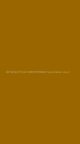 Tampilan Antarmuka Aplikasi Daftar Slot Pulsa Tanpa Potongan Tutorial Server Linux - 2