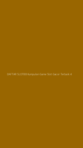 Tampilan Antarmuka Aplikasi Daftar Slot88 Kumpulan Game Slot Gacor Terbaik - 4