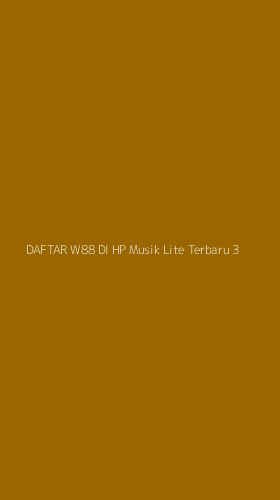 Tampilan Antarmuka Aplikasi Daftar W88 Di Hp Musik Lite Terbaru - 3