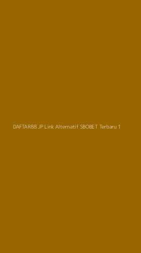 Tampilan Antarmuka Aplikasi Daftar88 Jp Link Alternatif Sbobet Terbaru - 1
