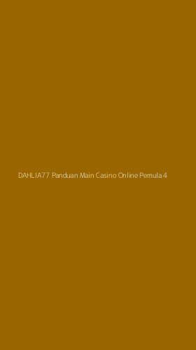 Tampilan Antarmuka Aplikasi Dahlia77 Panduan Main Casino Online Pemula - 4