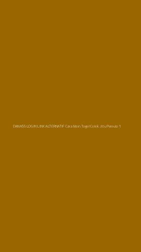 Tampilan Antarmuka Aplikasi Dana55 Login Link Alternatif Cara Main Togel Colok Jitu Pemula - 1