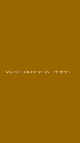 Tampilan Antarmuka Aplikasi Dana888 Login Panduan Seo Terlengkap - 4