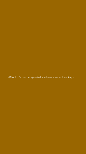 Tampilan Antarmuka Aplikasi Danabet Situs Dengan Metode Pembayaran Lengkap - 4