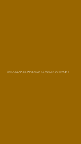 Tampilan Antarmuka Aplikasi Data Singapore Panduan Main Casino Online Pemula - 1