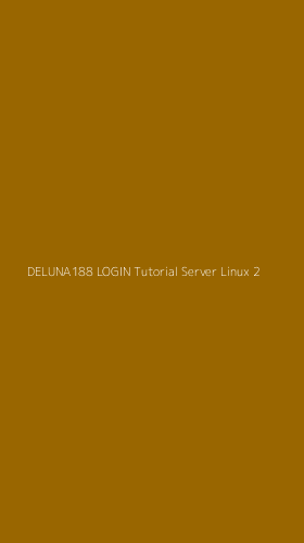 Tampilan Antarmuka Aplikasi Deluna188 Login Tutorial Server Linux - 2