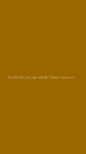 Tampilan Antarmuka Aplikasi Deluna4d Link Login Sbobet Mobile Terbaru - 4