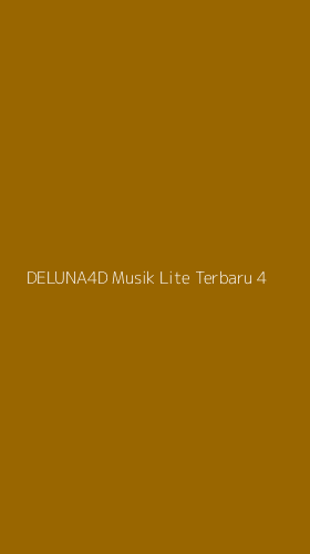 Tampilan Antarmuka Aplikasi Deluna4d Musik Lite Terbaru - 4