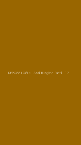 Tampilan Antarmuka Aplikasi DEPO88 LOGIN - Anti Rungkad Pasti JP - 2