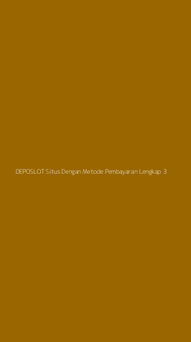 Tampilan Antarmuka Aplikasi Deposlot Situs Dengan Metode Pembayaran Lengkap - 3