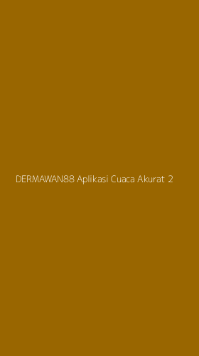 Tampilan Antarmuka Aplikasi Dermawan88 Aplikasi Cuaca Akurat - 2