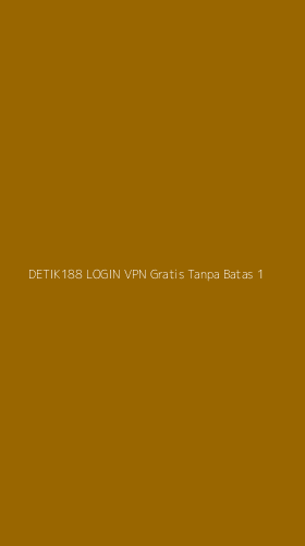 Tampilan Antarmuka Aplikasi Detik188 Login Vpn Gratis Tanpa Batas - 1