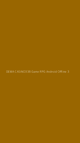 Tampilan Antarmuka Aplikasi Dewa Casino338 Game Rpg Android Offline - 3
