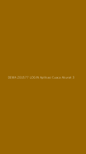 Tampilan Antarmuka Aplikasi Dewa Zeus77 Login Aplikasi Cuaca Akurat - 3