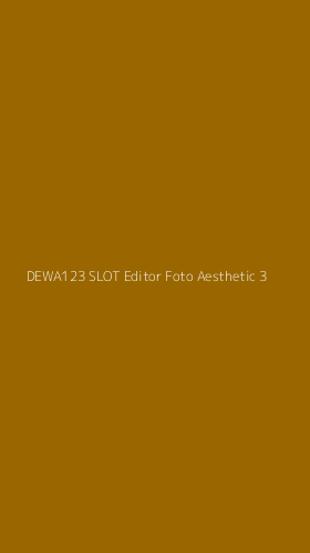 Tampilan Antarmuka Aplikasi Dewa123 Slot Editor Foto Aesthetic - 3