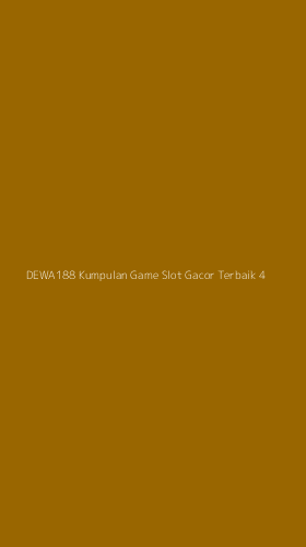Tampilan Antarmuka Aplikasi Dewa188 Kumpulan Game Slot Gacor Terbaik - 4