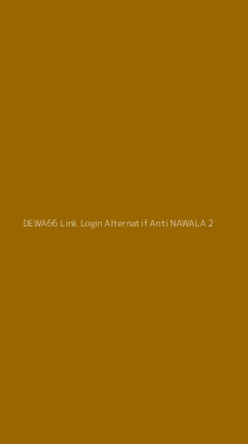 Tampilan Antarmuka Aplikasi Dewa66 Link Login Alternatif Anti Nawala - 2