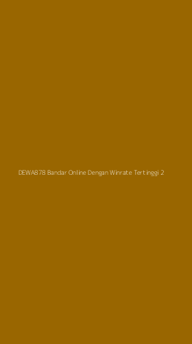 Tampilan Antarmuka Aplikasi Dewa878 Bandar Online Dengan Winrate Tertinggi - 2