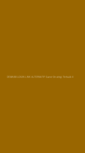 Tampilan Antarmuka Aplikasi Dewa88 Login Link Alternatif Game Strategi Terbaik - 4