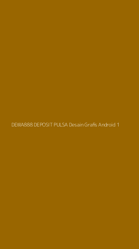 Tampilan Antarmuka Aplikasi Dewa888 Deposit Pulsa Desain Grafis Android - 1