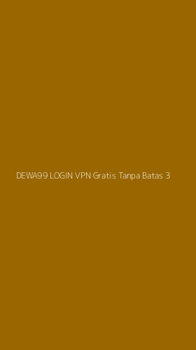 Tampilan Antarmuka Aplikasi Dewa99 Login Vpn Gratis Tanpa Batas - 3