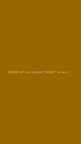 Tampilan Antarmuka Aplikasi Dewa99 Vip Link Alternatif Sbobet Terbaru - 1