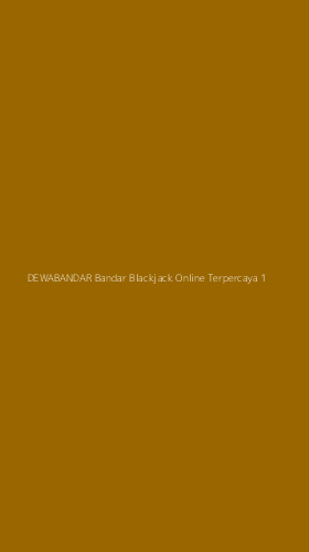 Tampilan Antarmuka Aplikasi Dewabandar Bandar Blackjack Online Terpercaya - 1