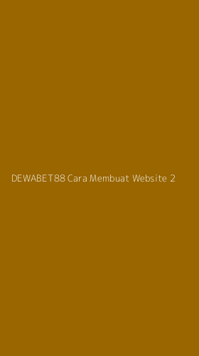 Tampilan Antarmuka Aplikasi Dewabet88 Cara Membuat Website - 2