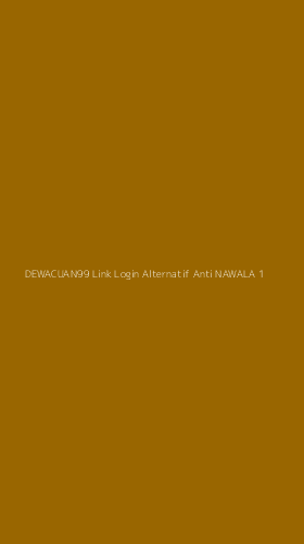 Tampilan Antarmuka Aplikasi Dewacuan99 Link Login Alternatif Anti Nawala - 1