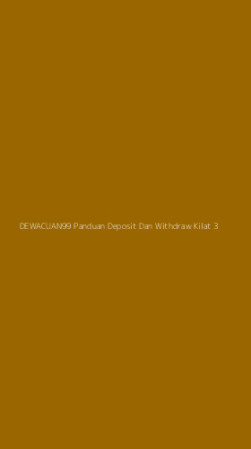 Tampilan Antarmuka Aplikasi Dewacuan99 Panduan Deposit Dan Withdraw Kilat - 3