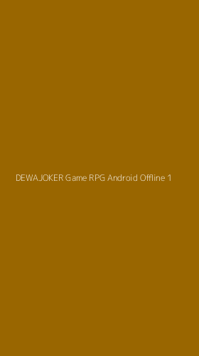 Tampilan Antarmuka Aplikasi Dewajoker Game Rpg Android Offline - 1
