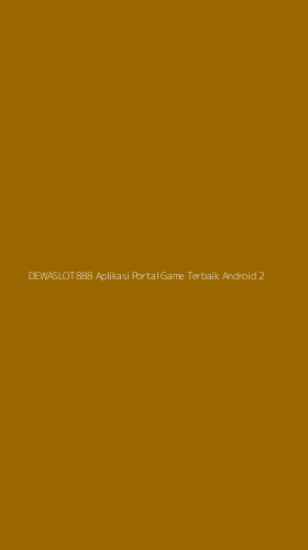 Tampilan Antarmuka Aplikasi Dewaslot888 Aplikasi Portal Game Terbaik Android - 2