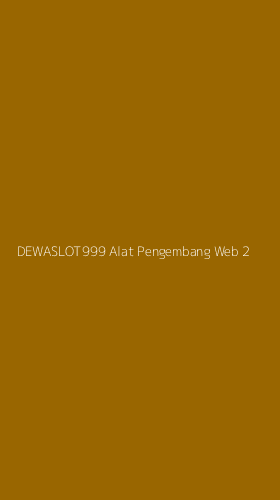 Tampilan Antarmuka Aplikasi Dewaslot999 Alat Pengembang Web - 2