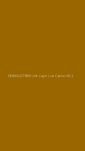 Tampilan Antarmuka Aplikasi Dewaslot999 Link Login Live Casino Hd - 2