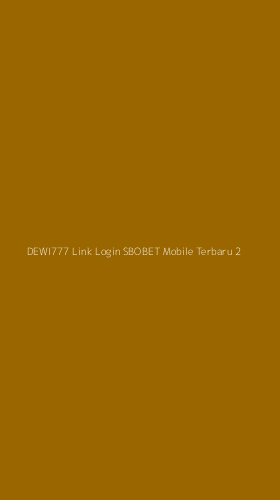 Tampilan Antarmuka Aplikasi Dewi777 Link Login Sbobet Mobile Terbaru - 2