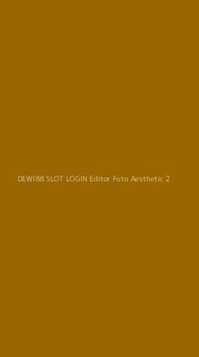 Tampilan Antarmuka Aplikasi Dewi88 Slot Login Editor Foto Aesthetic - 2