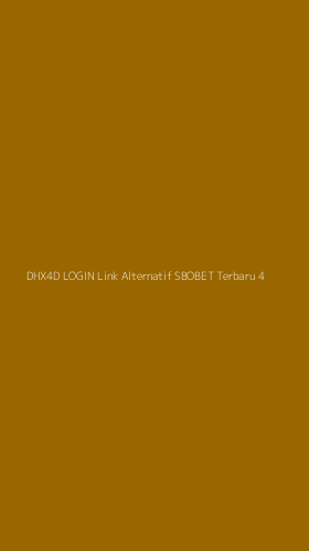 Tampilan Antarmuka Aplikasi Dhx4d Login Link Alternatif Sbobet Terbaru - 4
