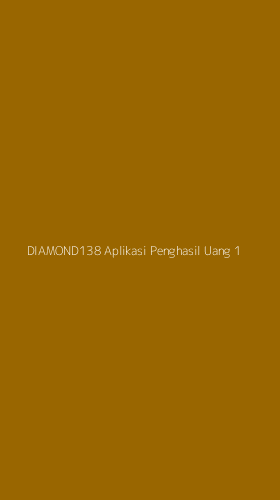 Tampilan Antarmuka Aplikasi Diamond138 Aplikasi Penghasil Uang - 1